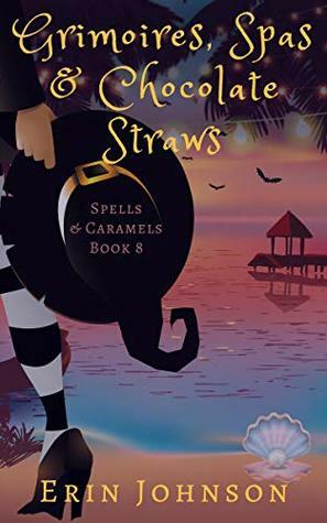 Grimoires, Spas & Chocolate Straws by Erin Johnson