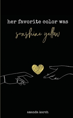 Her Favorite Color Was Sunshine Yellow by Amanda Karch
