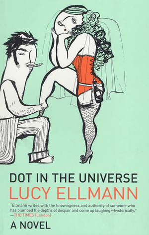 Dot in The Universe: A Novel by Lucy Ellmann