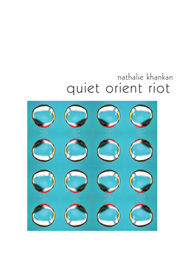 Quiet Orient Riot by Nathalie Khankan
