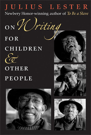 On Writing for Children & Other People by Julius Lester