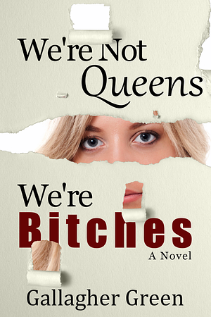 We're Not Queens, We're Bitches by Gallagher Green