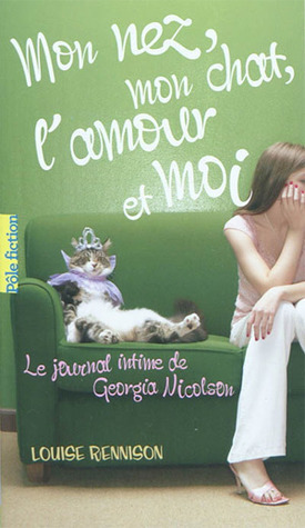 Mon nez, mon chat, l'amour et moi by Louise Rennison