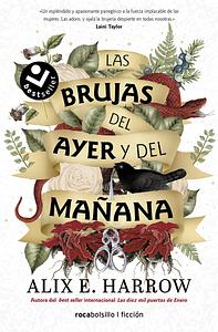 Las brujas del ayer y del mañana by Alix E. Harrow