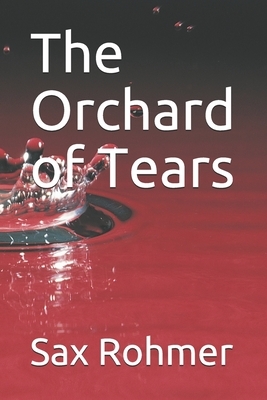 The Orchard of Tears by Sax Rohmer