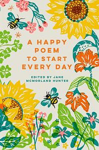 A Happy Poem to Start Every Day by Poetry › Subjects &amp; Themes › GeneralPoetry / Anthologies (multiple authors)Poetry / Subjects &amp; Themes / GeneralSelf-Help / Personal Growth / Happiness