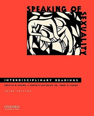 Speaking of Sexuality: Interdisciplinary Readings by Terri D. Fisher, J. Kenneth Davidson Sr, Nelwyn B. Moore