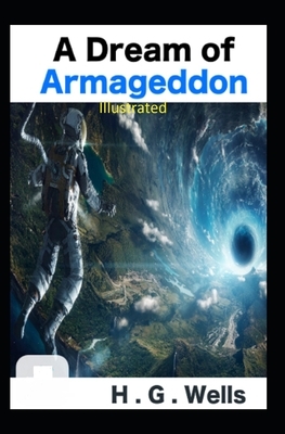 A Dream of Armageddon Illustrated by H.G. Wells