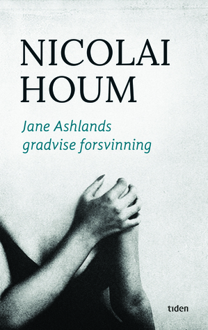Jane Ashlands gradvise forsvinning by Nicolai Houm