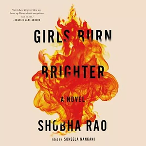 Girls Burn Brighter by Shobha Rao