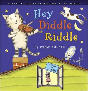 Hey Diddle Riddle: A Silly Nursery Rhyme Flap Book by Wendi Silvano