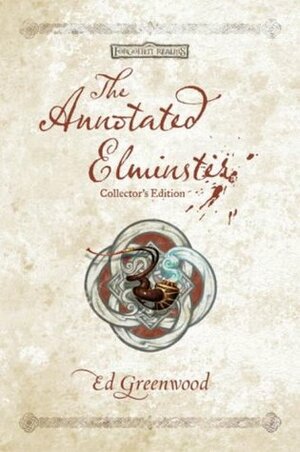 The Annotated Elminster: Collector's Edition by Ed Greenwood