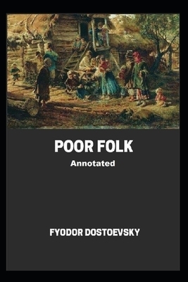 Poor Folk Annotated by Fyodor Dostoevsky