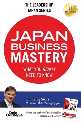 Japan Business Mastery: What you really need to know by Greg Story