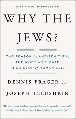 Why the Jews?: The Reason for Antisemitism by Dennis Prager, Joseph Telushkin