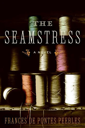 The Seamstress by Frances de Pontes Peebles