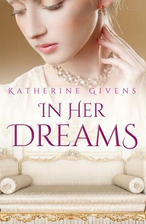 In Her Dreams by Katherine Givens