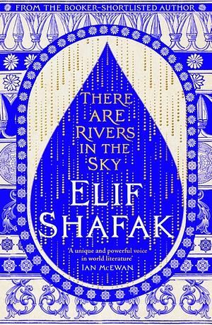 There Are Rivers in the Sky by Elif Shafak