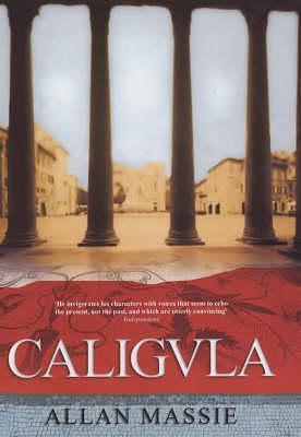 CALIGULA by Allan Massie, Allan Massie