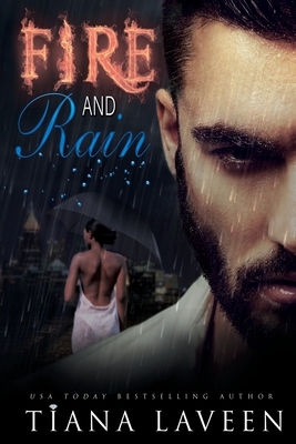 Fire and Rain by Tiana Laveen