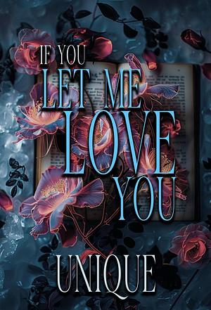 If You Let Me Love You by Unique, Unique