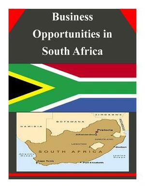 Business Opportunities in South Africa by U. S. Department of Commerce