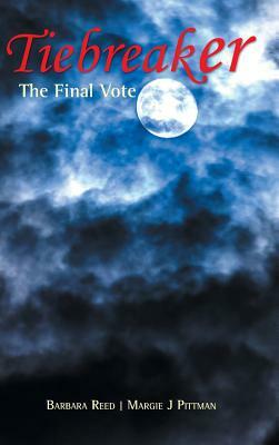 Tiebreaker: The Final Vote by Barbara Reed, Margie J. Pittman