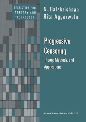 Progressive Censoring: Theory, Methods, and Applications by N. Balakrishnan, Rita Aggarwala