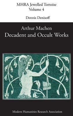 Decadent and Occult Works by Arthur Machen by 