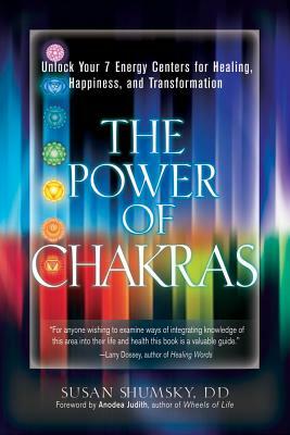 The Power of Chakras: Unlock Your 7 Energy Centers for Healing, Happiness and Transformation by Susan Shumsky