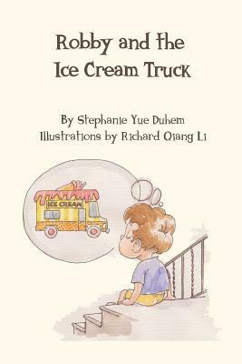 Robby and the Ice Cream Truck by Stephanie Yue Duhem