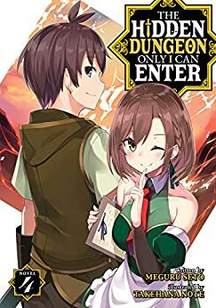 The Hidden Dungeon Only I Can Enter (Light Novel) Vol. 4 by Meguru Seto