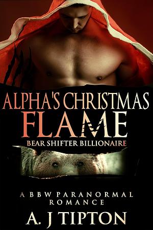 Alpha's Christmas Flame by A.J. Tipton