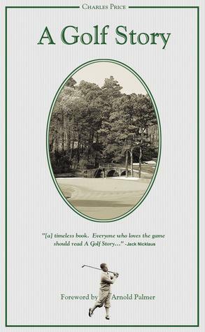 A Golf Story by Charles Price, Arnold Palmer