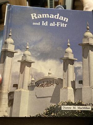 Ramadan and Id Al-Fitr by Dianne M. MacMillan