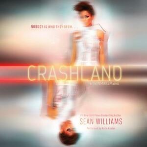 Crashland: A Twinmaker Novel by Sean Williams