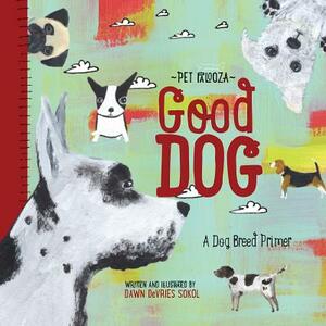 Good Dog - Pet Palooza: A Dog Breed Primer by Dawn DeVries Sokol