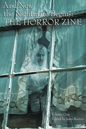 And Now the Nightmare Begins: The Horror Zine by Brian J. Smith, E.J. Tett, Connor de Bruler, Christina Hoag