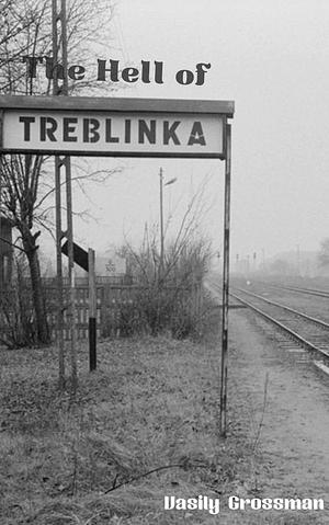 The Hell of Treblinka by Vasily Grossman, Daniel Brown
