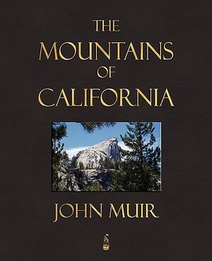 The Mountains Of California by John Muir