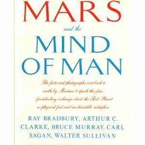 Mars and the mind of man by Walter Sullivan, Carl Sagan, Arthur C. Clarke, Ray Bradbury, Bruce C. Murray