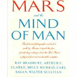 Mars and the mind of man by Bruce C. Murray, Ray Bradbury, Walter Sullivan, Arthur C. Clarke, Carl Sagan