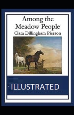 Among the Meadow People Illustrated by Clara Dillingham Pierson