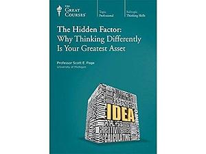 The Hidden Factor: Why Thinking Differently Is Your Greatest Asset by Scott E. Page, Scott E. Page
