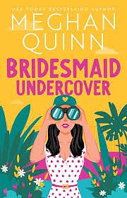 Bridesmaid Undercover by Meghan Quinn