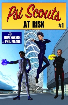 Psi Scouts #1: At Risk by Don Sakers, Phil Meade