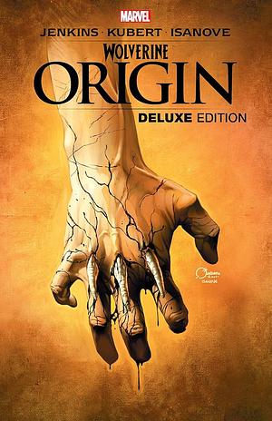 WOLVERINE: ORIGIN DELUXE EDITION by Andy Kubert, Paul Jenkins, Bill Jemas