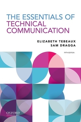 The Essentials of Technical Communication by Sam Dragga, Elizabeth Tebeaux