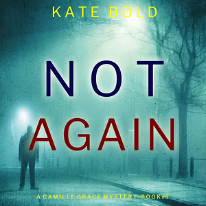 Not Again by Kate Bold