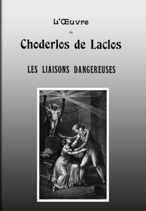 Les Liaisons dangereuses by Pierre Choderlos de Laclos